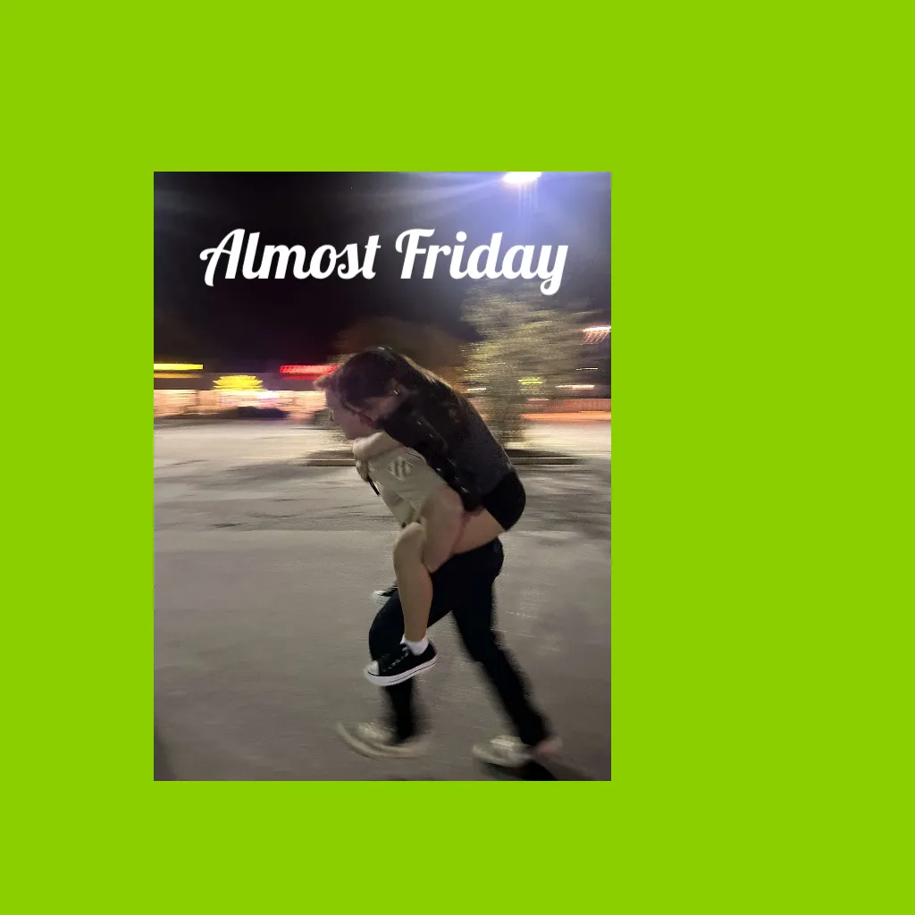 Almost Friday