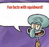 Fun facts with squidward