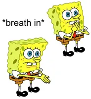 Spongebob breath in