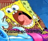 Spongebob screaming