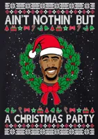 Tupac ain't nothin' but a Christmas party