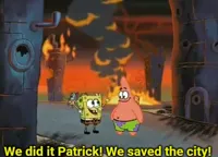 We Did It Patrick! We Saved The City!