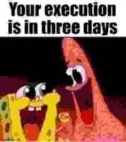 your execution is in three days